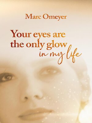 cover image of Your Eyes are the Only Glow in My Life